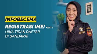 Ketentuan Registrasi IMEI Part 2 Jika Tidak Daftar di Bandara  InfoBecema [upl. by Gnilhsa]