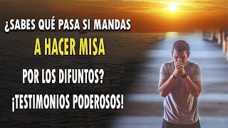 ¿SABES QUÉ PASA SI MANDAS A HACER MISA POR LOS DIFUNTOS ¡PODEROSOS TESTIMONIOS [upl. by Nnaycart]