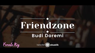 Friendzone – Budi Doremi KARAOKE AKUSTIK  FEMALE KEY [upl. by Neiman980]