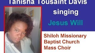 Tanisha Tousaint Davis with Shiloh Mass Choir  Jesus Will [upl. by Aldo]