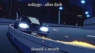 sofaygo  after dark slowed  reverb [upl. by Andrien]