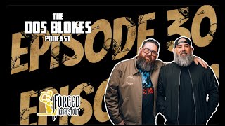 The Dos Blokes Podcast EP 30 [upl. by Aidualk748]