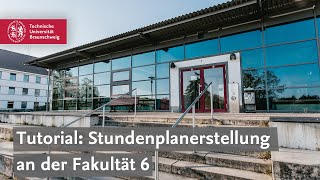 Tutorial Stundenplanerstellung an der Fakultät 6  TU Braunschweig [upl. by Claudius589]