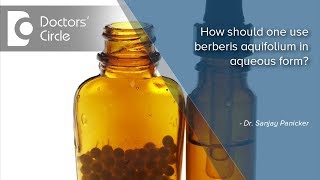 How should one use berberis aquifolium in aqueous form  Dr Sanjay Panicker [upl. by Retep391]