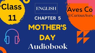 Mothers Day Class 11  Chapter 5 NCERT English Audiobook [upl. by Anaitsirhc351]