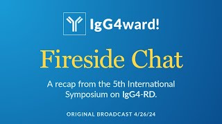 Fireside Chat  5th International IgG4 RD Symposium Recap [upl. by Mycah]