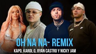 OH NA NA Remix  Kapo Karol G Ryan Castro amp Nicky Jam Audio [upl. by Azriel]