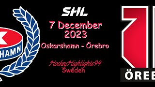 OSKARSHAMN VS ÖREBRO  7 DECEMBER 2023  HIGHLIGHTS  SHL [upl. by Mensch138]