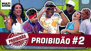 🚫 PROIBIDÃO 2  Scheila Carvalho  Buchecha  Martnália  Os Suburbanos  Humor Multishow [upl. by Olympium]