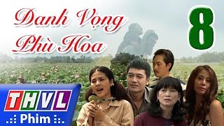 THVL  Danh vọng phù hoa  Tập 8 [upl. by Mezoff177]