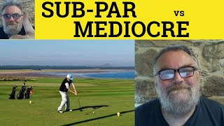 🔵 Subpar Meaning  Mediocre Defined  SubPar vs Mediocre  SubPar Examples [upl. by Anitel]