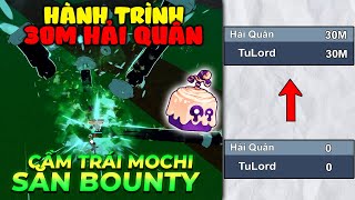 Cầm Combo Mochi Mới Đi Săn Bounty  Hành Trình 30m Hải Quân  Tú Lỏ [upl. by Kcirad]