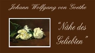 Johann Wolfgang Goethe „Nähe des Geliebtenquot 1795 [upl. by Irret]