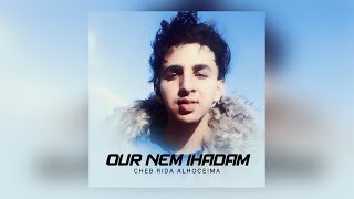 Cheb Rida Alhoceima  Our Nem Ihadam Official Audio [upl. by Ynaffit804]