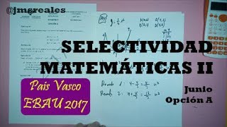 Examen EBAU resuelto Junio 2017 A País VascoEuskal Herria Matemáticas II [upl. by Limemann798]