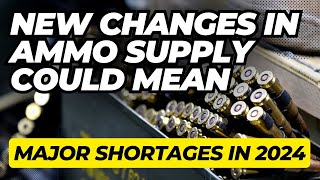 New Changes In Ammo Supply Could Mean MAJOR Shortages In 2024 [upl. by Grunenwald147]