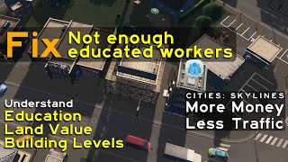 Why You Still Have Not Enough Educated Workers in Cities Skylines  More Money Less Traffic [upl. by Doy]