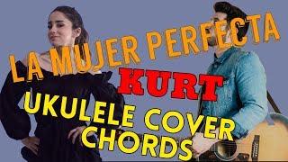 LA MUJER PEFECTA  KURT UKULELE COVER  CHORDS [upl. by Treborsemaj]