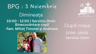 BPG  Binecuvantare de copii  Familia Miheț Timotei și Andreea  Duminică dimineața  03112024 [upl. by Skillern]