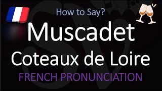 How to Pronounce Muscadet Coteaux de Loire French Loire Wine Pronunciation [upl. by Nally493]