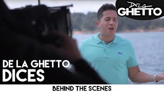 De La Ghetto  Dices Behind the Scenes [upl. by Tollmann]