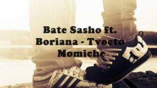 Bate Sasho ft Boriana  Tvoeto Momiche [upl. by Nataline]