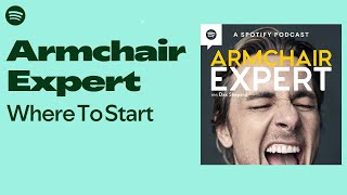 Armchair Expert  Where to Start  Armchair Expert—Watch free on Spotify [upl. by Anivlek817]