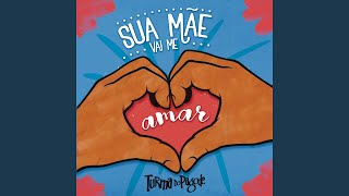 Sua Mãe Vai Me Amar [upl. by Ramburt]