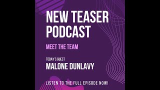 The Meet the Team Teaser Podcast  Malone Dunlavy [upl. by Paviour]