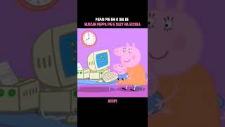 Papai Pig busca Peppa e Suzy na escola toon desenho shorts [upl. by Ahsotan]