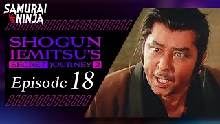 Shogun Iemitsus Secret Journey  Episode 18  Full movie  Samurai VS Ninja English Sub [upl. by Chang]