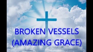 Broken Vessels Amazing Grace  Piano Instrumental With Lyrics [upl. by Ahsitak645]