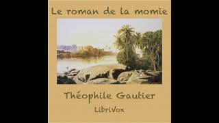 Le Roman de la momie by Théophile Gautier read by Nadine EckertBoulet  Full Audio Book [upl. by Shultz]