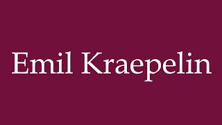 How to Pronounce Emil Kraepelin Correctly in German [upl. by Haida844]