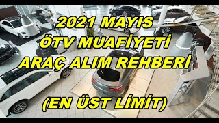 2021 MAYIS ÖTV MUAFİYETİ İLE ARAÇ ALIMI REHBERİ EN ÜST LİMİT [upl. by Pardew]