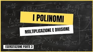 👆​ MOLTIPLICAZIONE E DIVISIONE con i POLINOMI 👆​ Polinomi Parte 3 [upl. by Aniral]