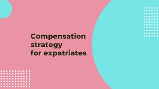 Expatriate compensation strategy  International Human Resource Management  Business Studies [upl. by Nwotna]