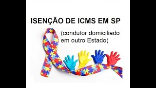 Como solicitar isenção de ICMS em SP condutor domiciliado em outro Estado [upl. by Lairea]