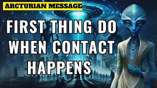 The Very First Thing To Do When Your Contact Is Made Message for Starseeds Arcturian [upl. by Tracee]