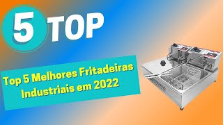 Top 5 Melhores Fritadeiras Industriais em 2022 [upl. by Delanty]