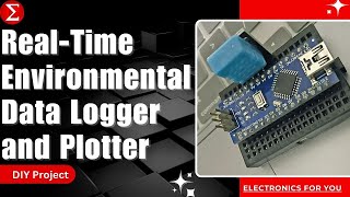 RealTime Environmental Data Logger and Plotter  DIY Project  Electronics For You  Hindi [upl. by Sal]