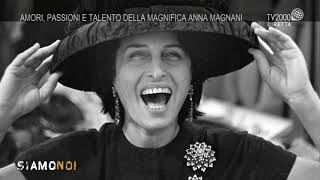 Siamo Noi  Amori passioni e talento della magnifica Anna Magnani [upl. by Tnecniv]