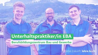 Unterhaltspraktikerin EBA  Berufsbildungszentrum Bau amp Gewerbe BBZB  Kanton Luzern [upl. by Rimisac856]