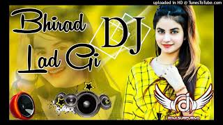 Bhirad Lad Gi DJ Remix  Ravi Surpuriya Masoom Sharma Ashu Twinkle Kay D Arohi Raghav New 2024 [upl. by Deaner]