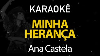 Minha Herança  Ana Castela Karaokê Version [upl. by Markland]