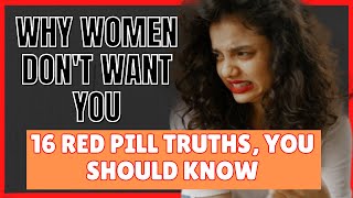 Why Women dont want you  16 RED PILL TRUTHS FOR MEN amp WOMEN [upl. by Artap]