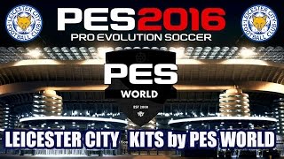 PES 2016  LEICESTER CITY KITS by PES WORLD [upl. by Nichol]