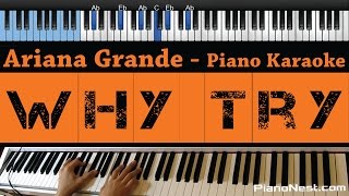 Ariana Grande  Why Try  LOWER Key Piano Karaoke  Sing Along [upl. by Leake]