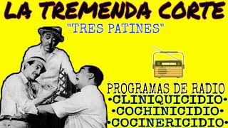 LA TREMENDA CORTE Y TRES PATINES RADIO CLINIQUISIDIOCOCHINISIDIOCOCINERISIDIO [upl. by Nahgem61]