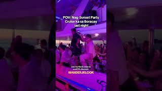 BORACAY Sunset Party Cruise Ang saya GRABE 🎉🥳🎊 wanderj boracay [upl. by Enelaehs]